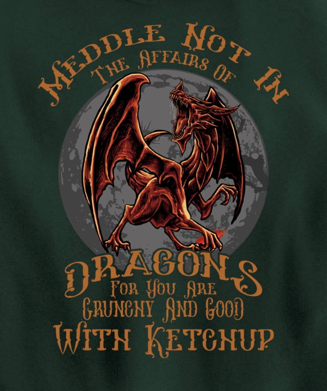 Meddle Not in the Affairs of Dragons Funny Dragon Pullover Hoodie