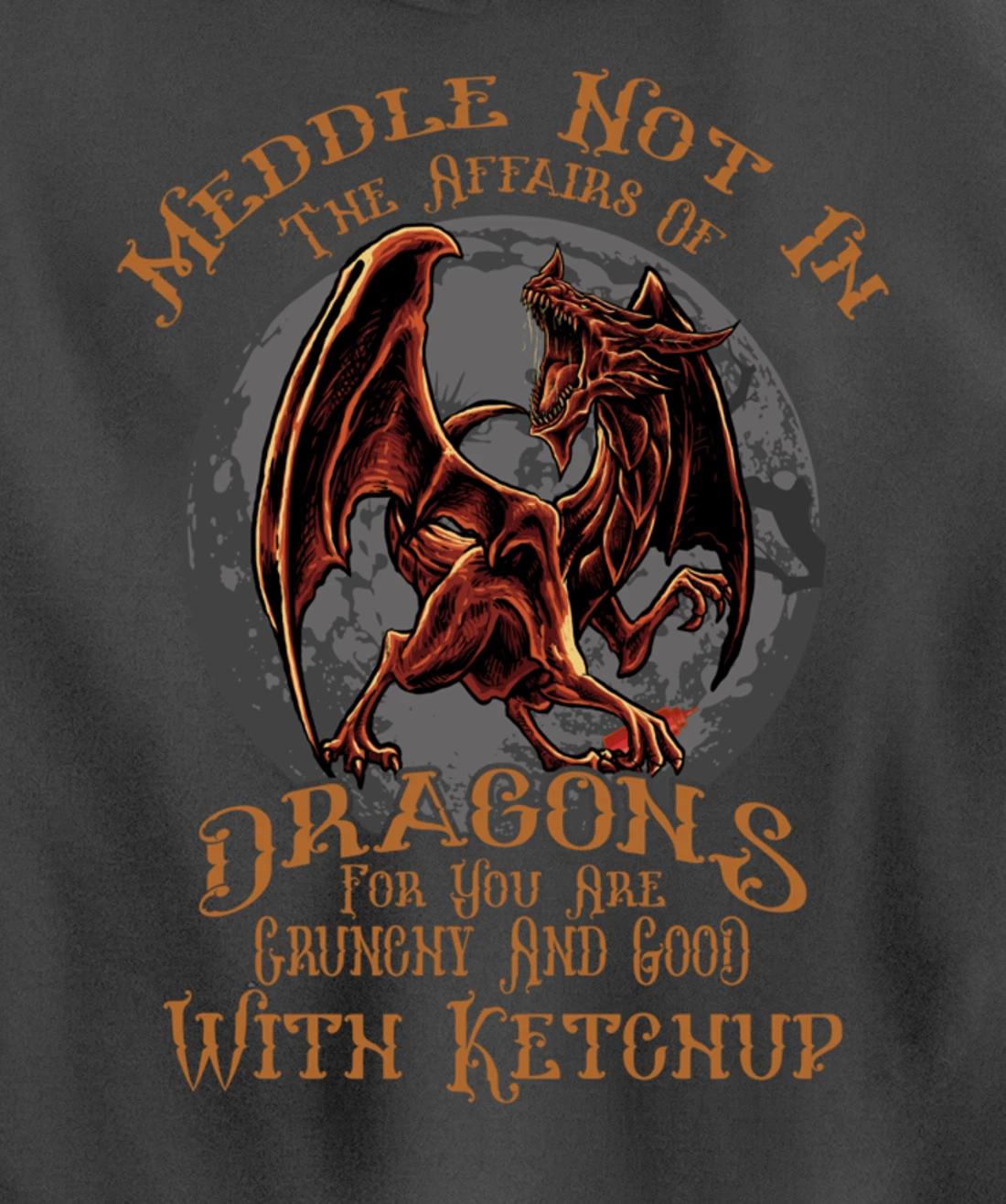 Meddle Not in the Affairs of Dragons Funny Dragon Pullover Hoodie