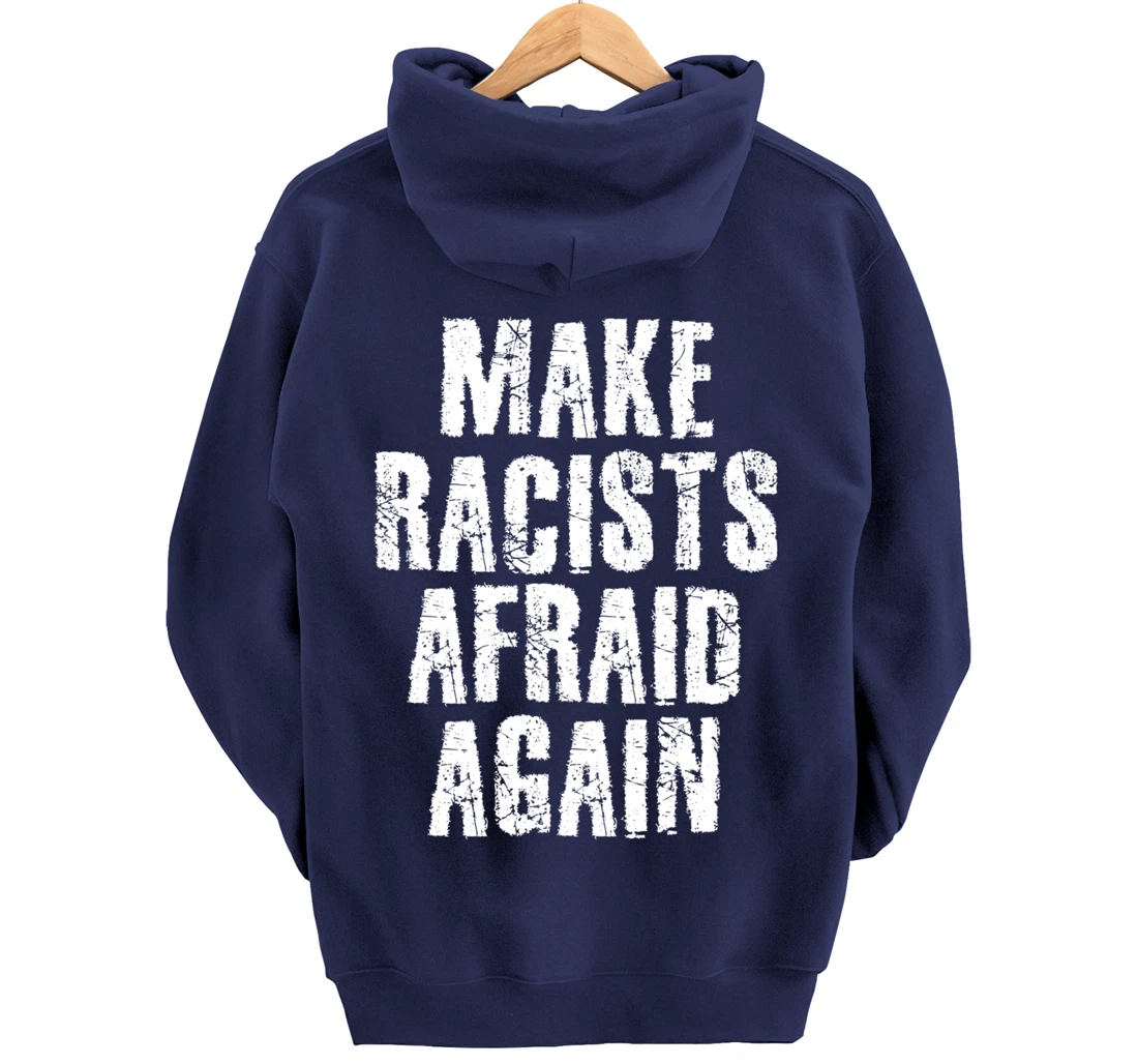 MAKE RACISTS AFRAID AGAIN Funny Anti-Racism Gift Idea Pullover Hoodie