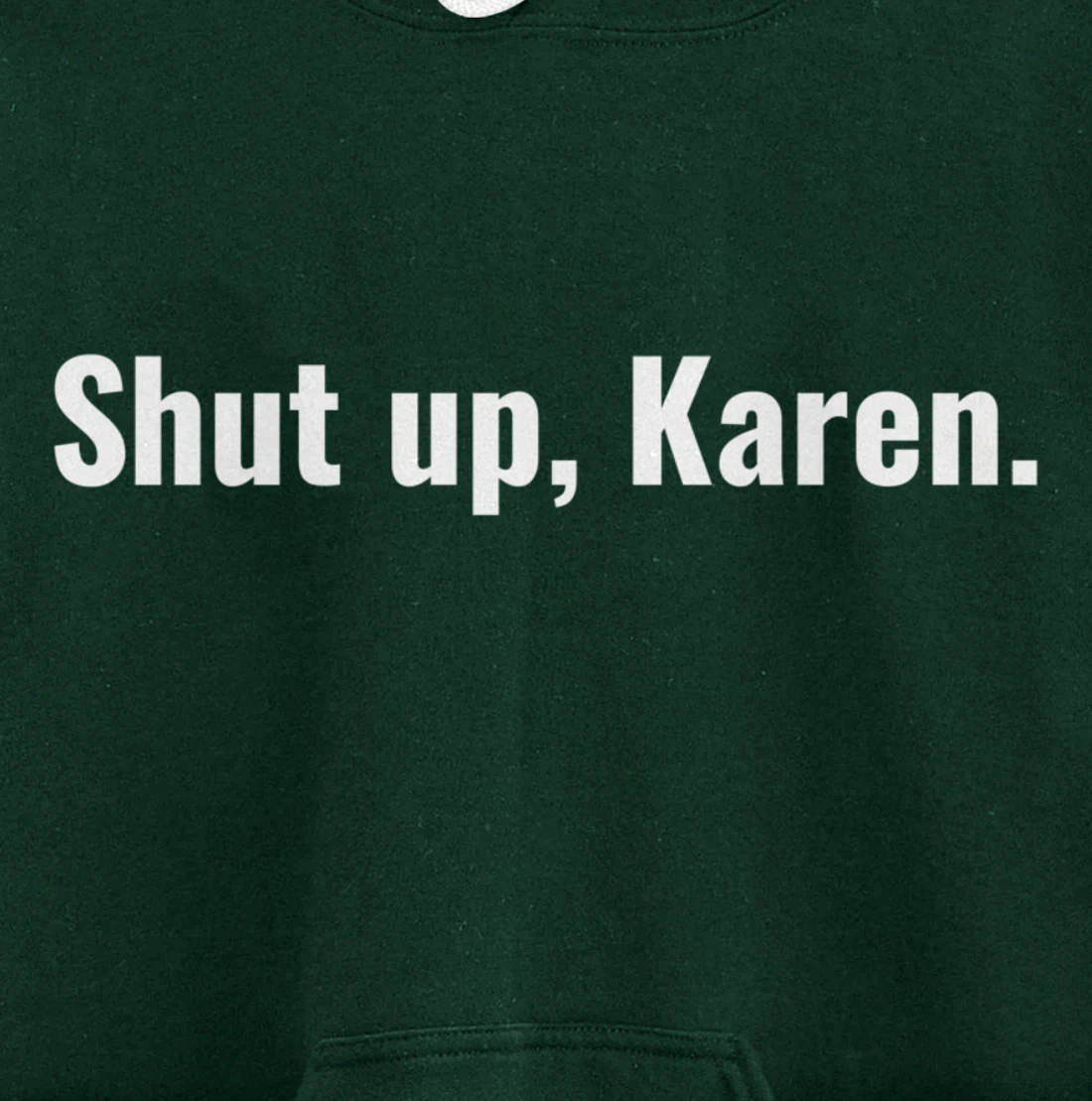 Shut Up Karen Funny Meme Snarky Sarcastic Attitude Pullover Hoodie