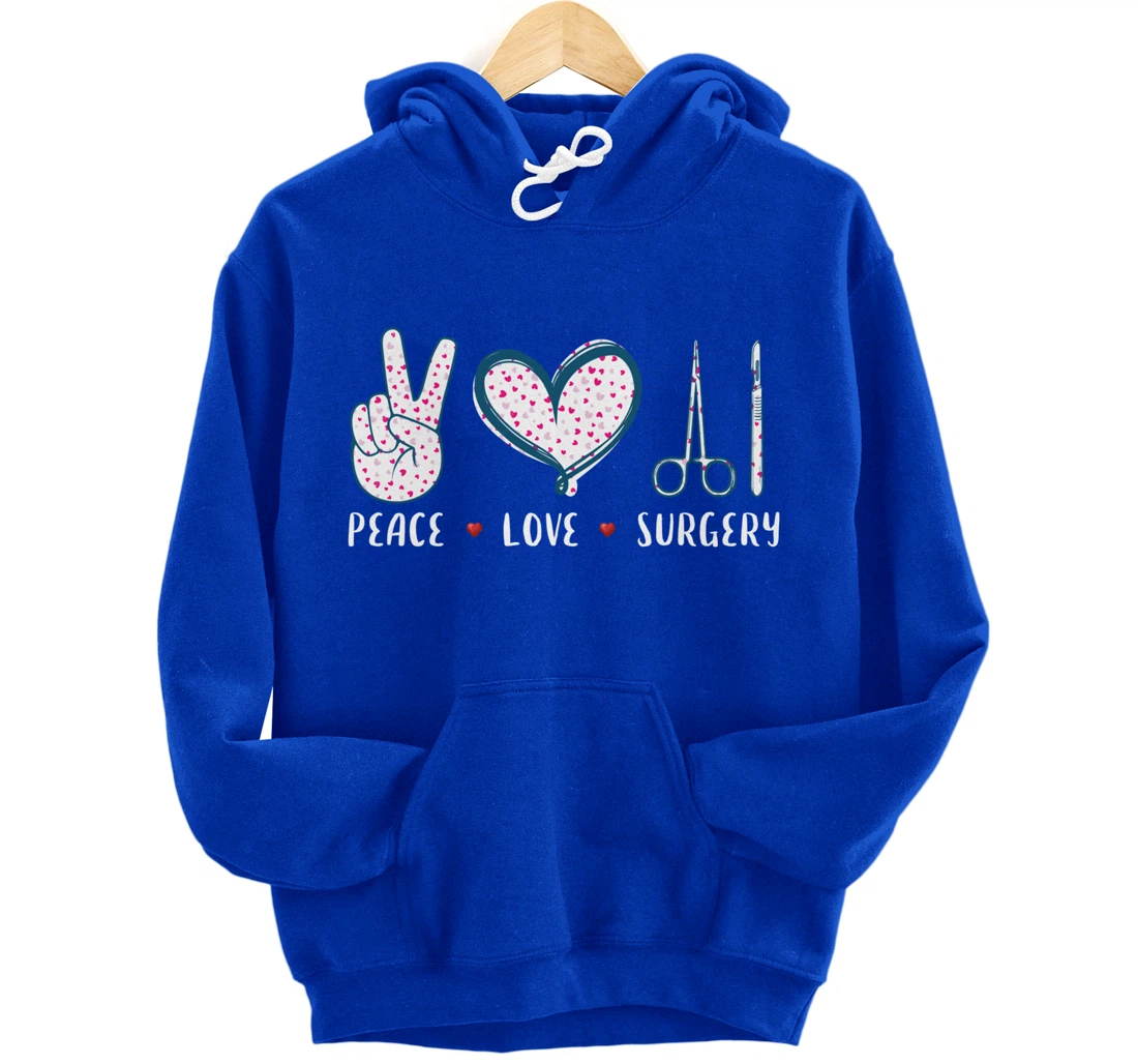 Peace Love Surgery Surgical tech Surgeon gifts for men women Pullover Hoodie