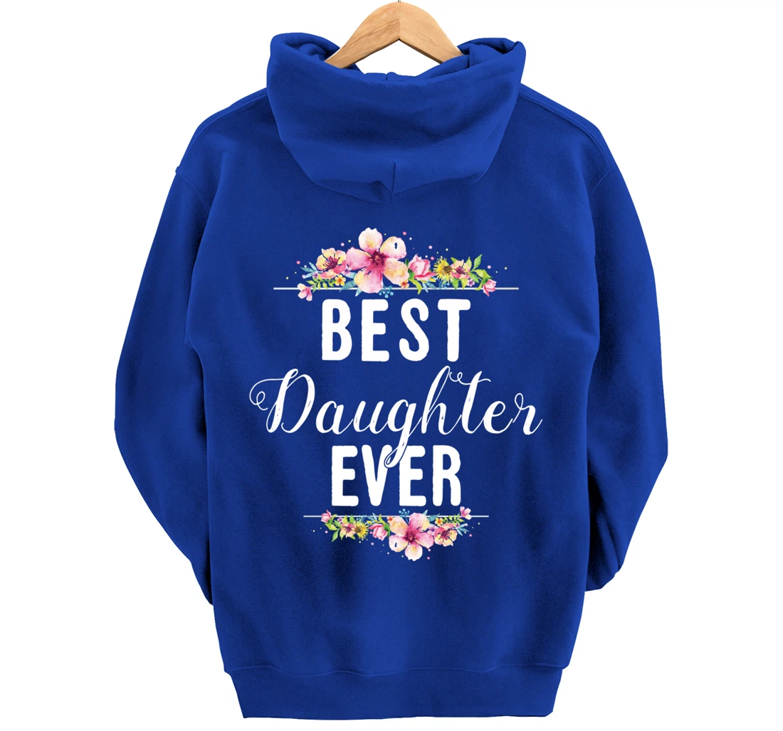 Best Daughter Ever Floral Design Gift For Daughters Pullover Hoodie
