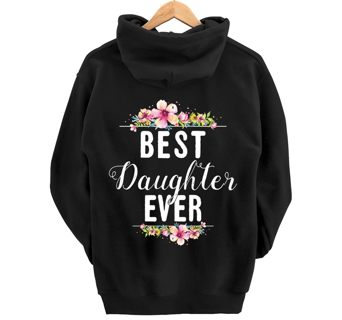 Best Daughter Ever Floral Design Gift For Daughters Pullover Hoodie