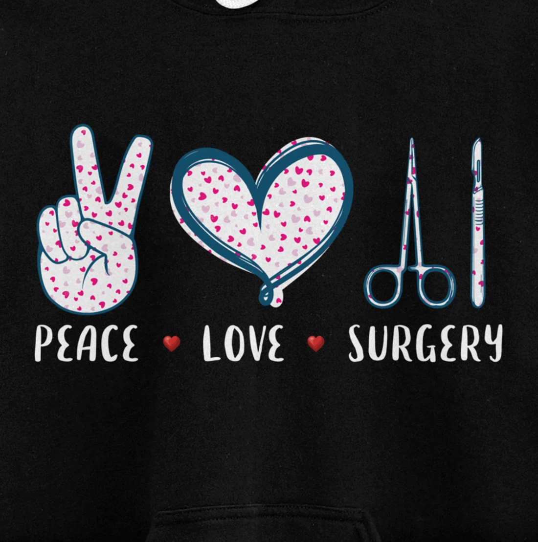 Peace Love Surgery Surgical tech Surgeon gifts for men women Pullover Hoodie