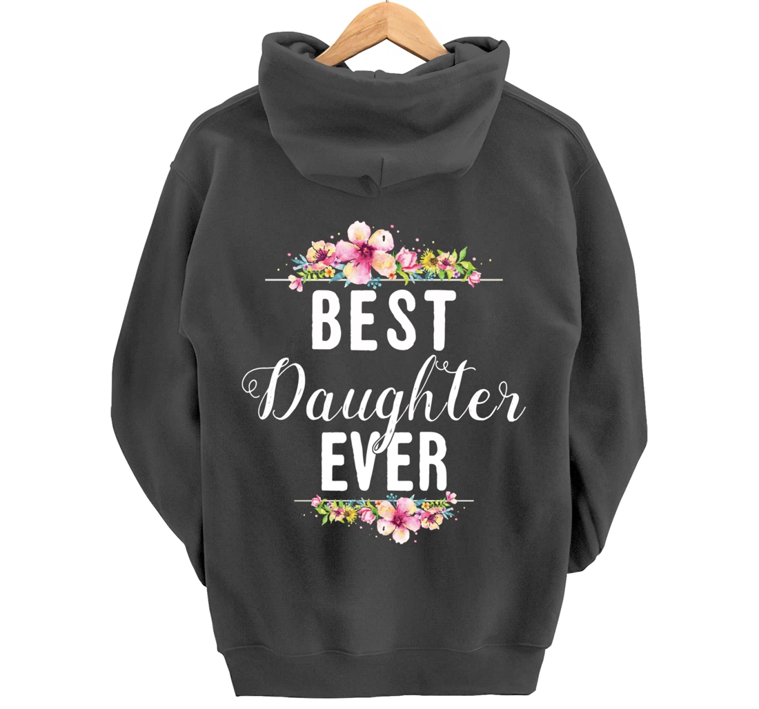 Best Daughter Ever Floral Design Gift For Daughters Pullover Hoodie