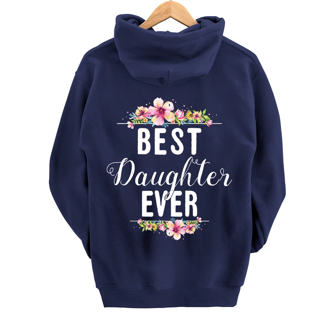 Best Daughter Ever Floral Design Gift For Daughters Pullover Hoodie