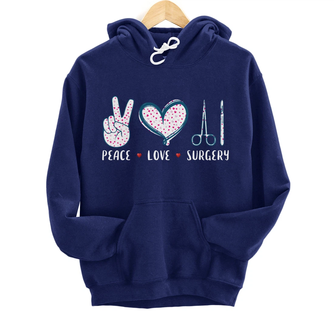 Peace Love Surgery Surgical tech Surgeon gifts for men women Pullover Hoodie