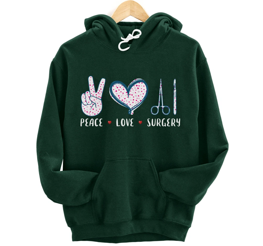 Peace Love Surgery Surgical tech Surgeon gifts for men women Pullover Hoodie