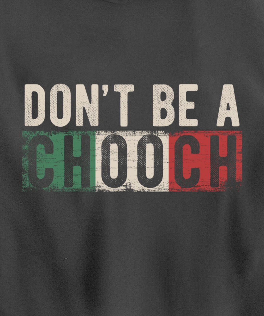 Don't Be A Chooch Italian Slang Funny Quote Humor Gift Retro Pullover Hoodie