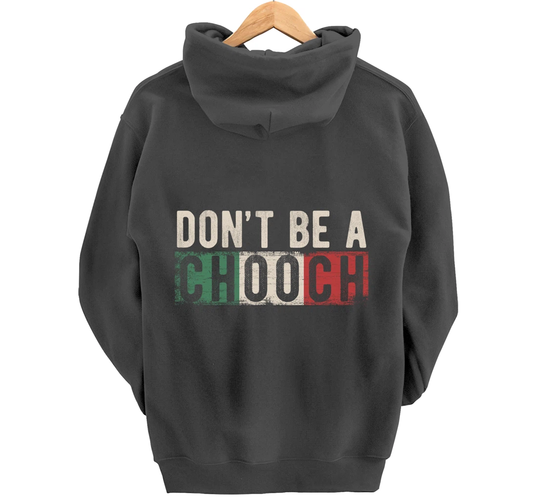 Don't Be A Chooch Italian Slang Funny Quote Humor Gift Retro Pullover Hoodie