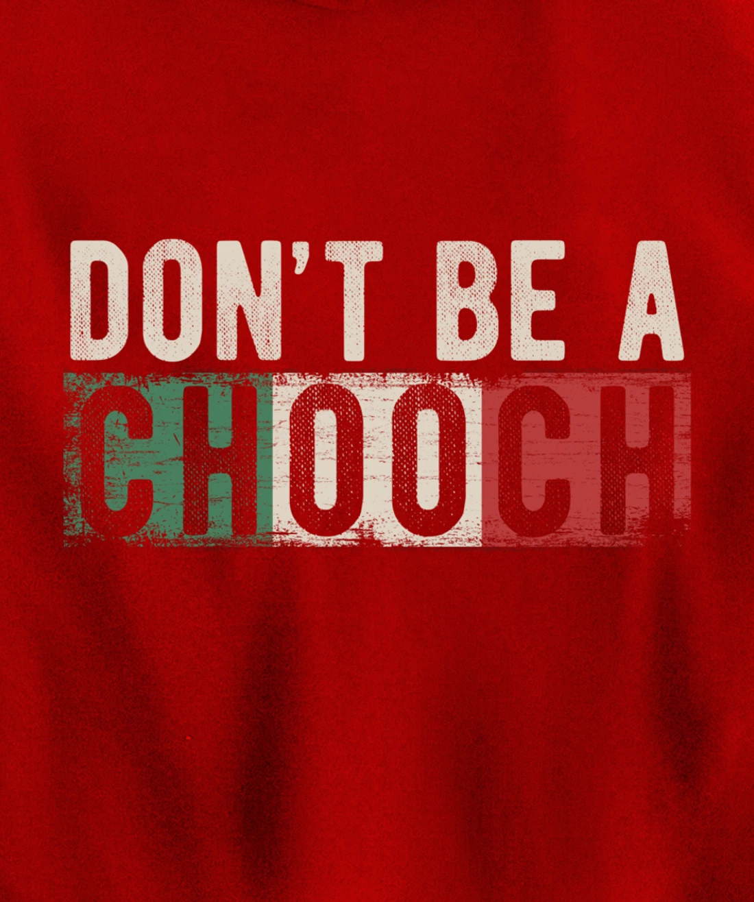 Don't Be A Chooch Italian Slang Funny Quote Humor Gift Retro Pullover Hoodie
