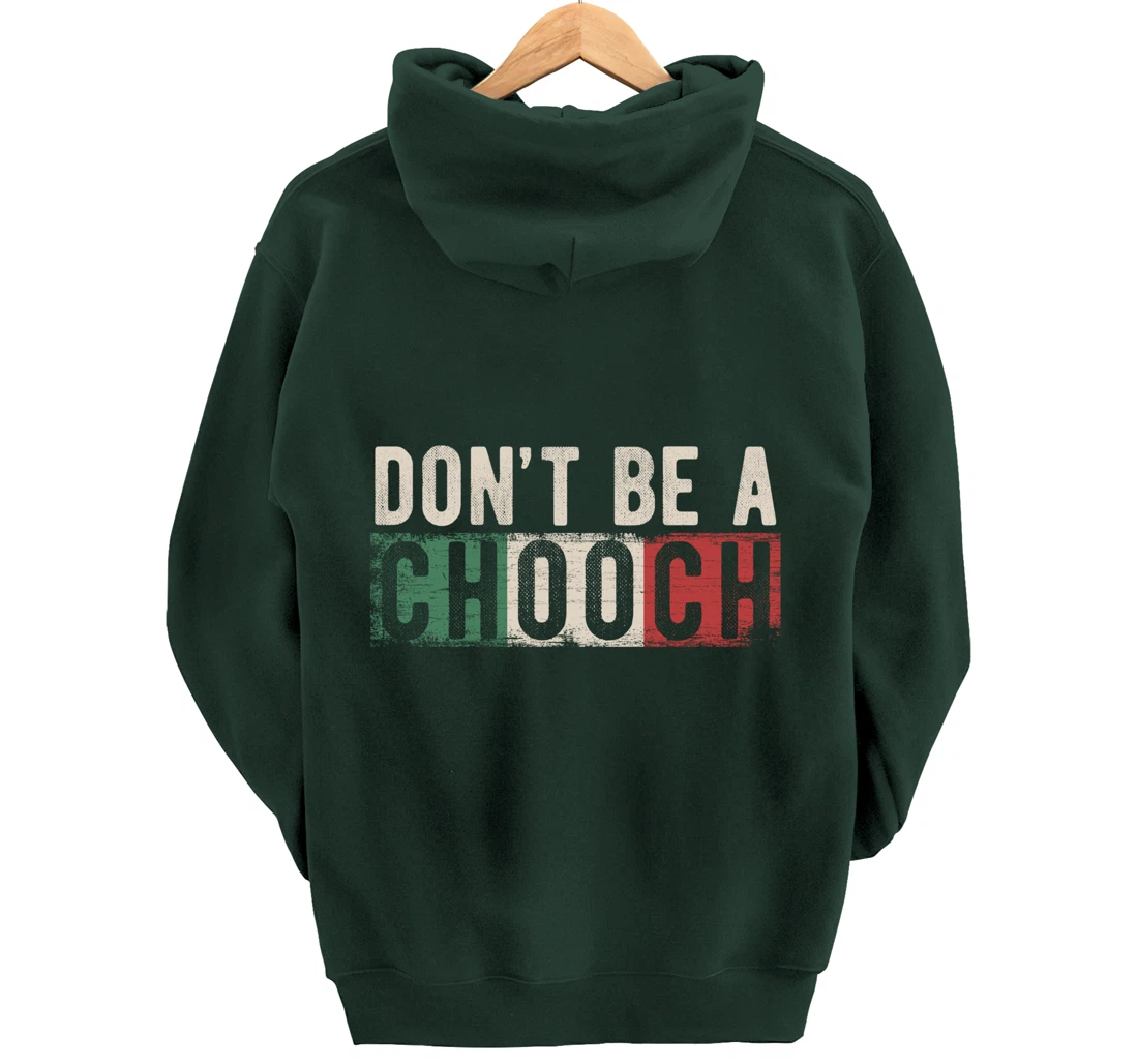 Don't Be A Chooch Italian Slang Funny Quote Humor Gift Retro Pullover Hoodie