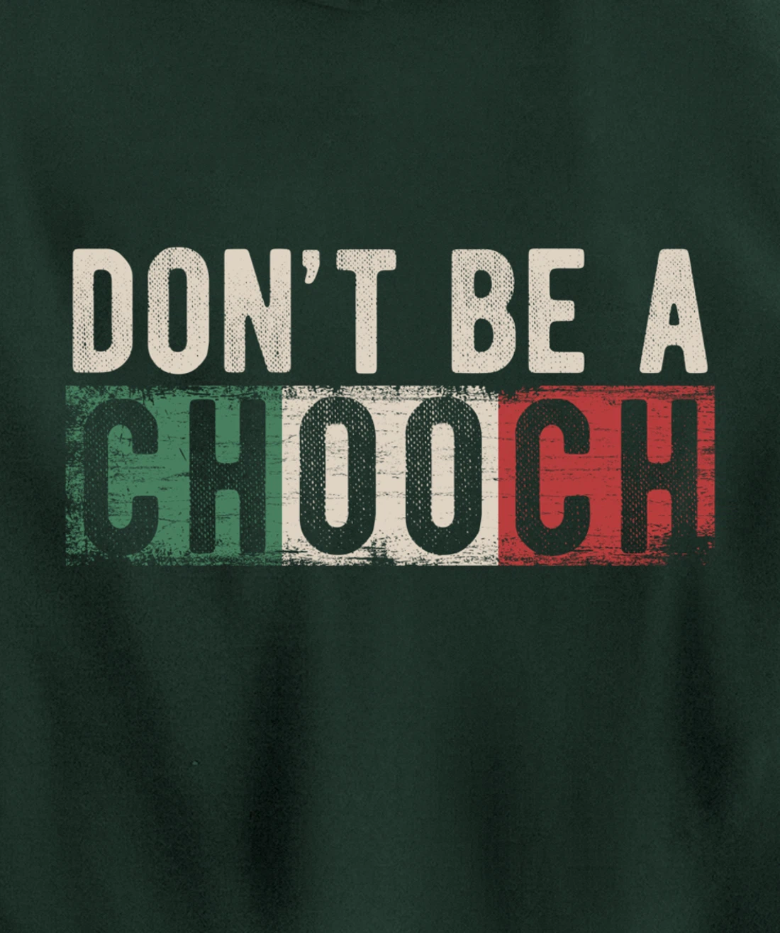 Don't Be A Chooch Italian Slang Funny Quote Humor Gift Retro Pullover Hoodie