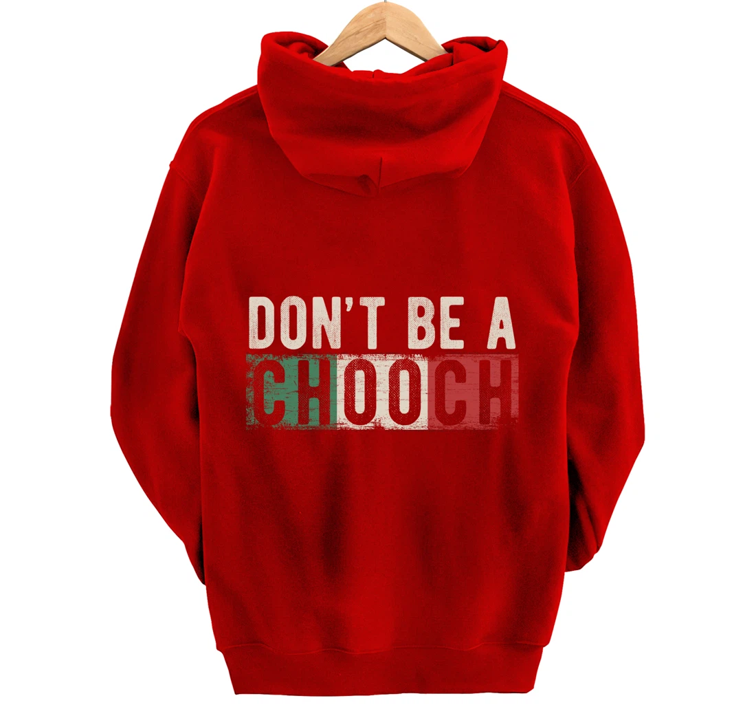 Don't Be A Chooch Italian Slang Funny Quote Humor Gift Retro Pullover Hoodie