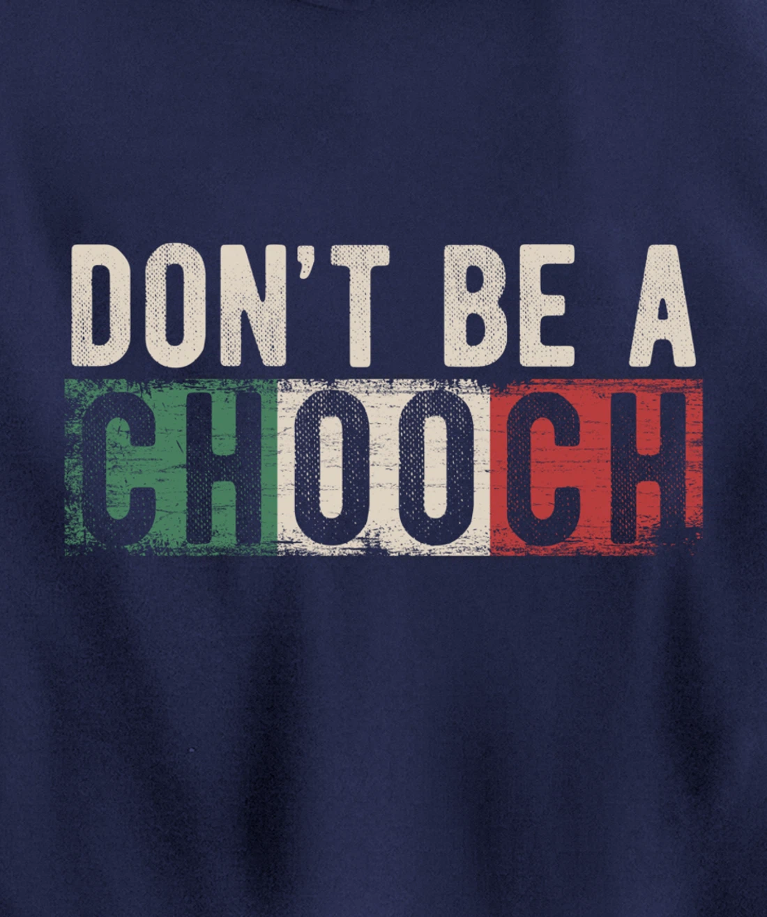 Don't Be A Chooch Italian Slang Funny Quote Humor Gift Retro Pullover Hoodie