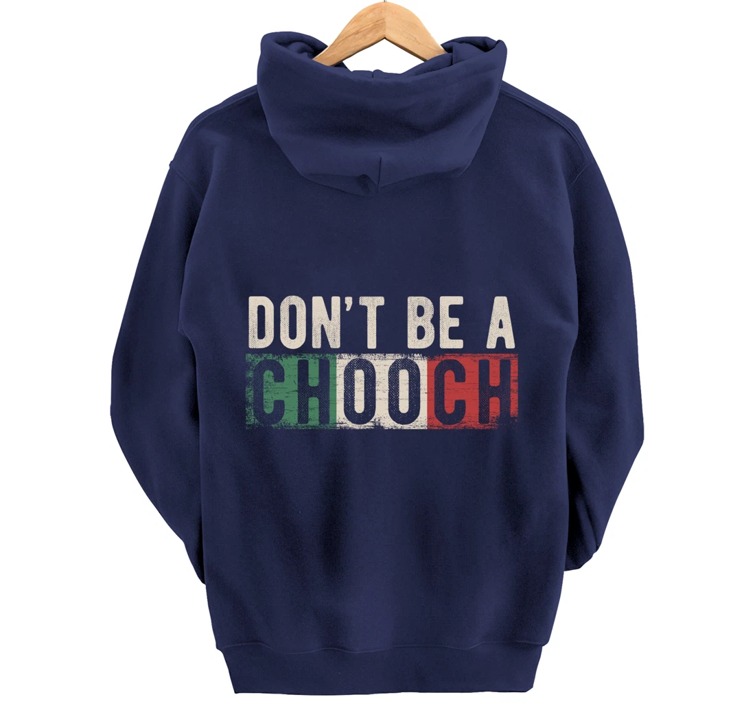 Don't Be A Chooch Italian Slang Funny Quote Humor Gift Retro Pullover Hoodie