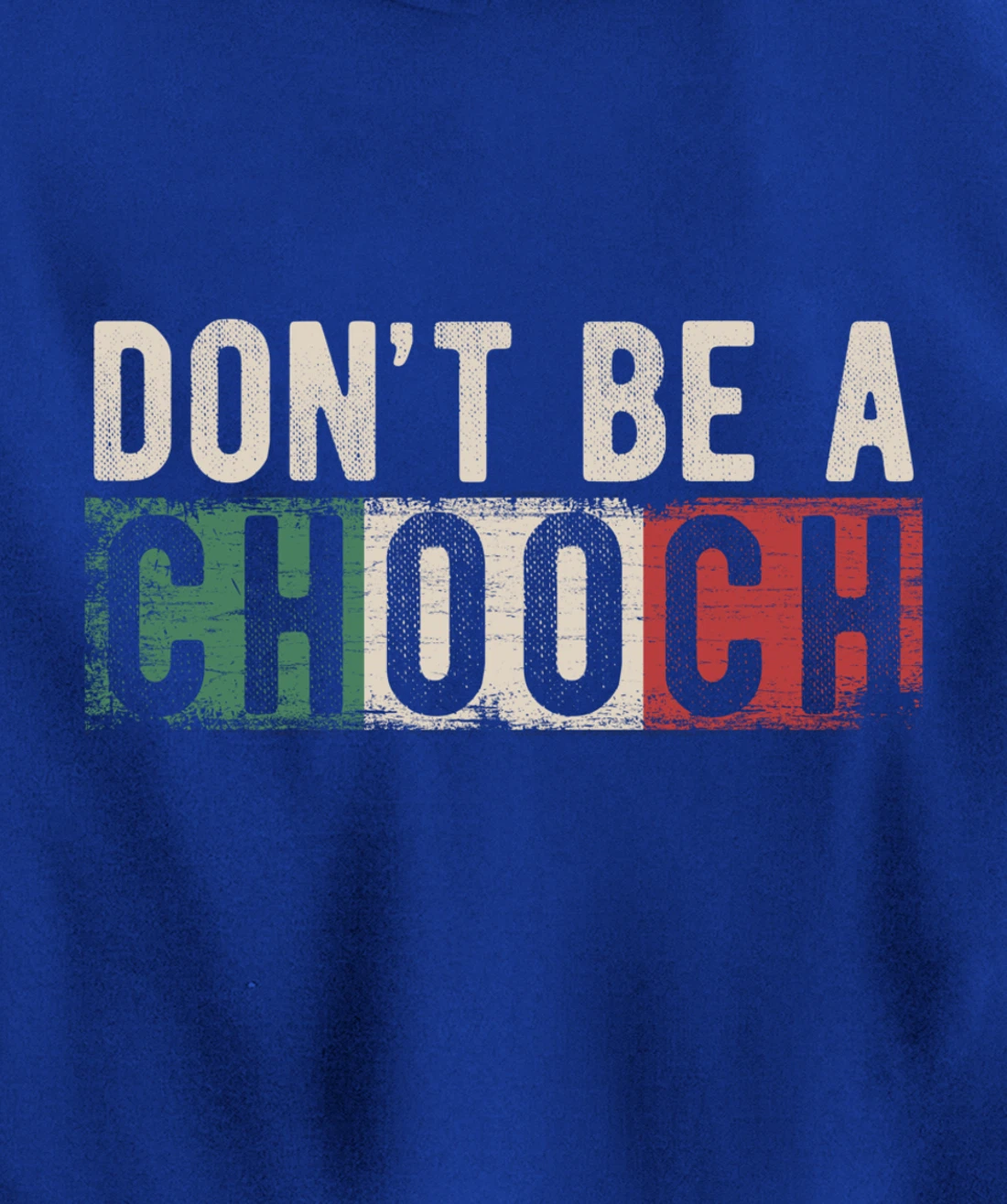 Don't Be A Chooch Italian Slang Funny Quote Humor Gift Retro Pullover Hoodie