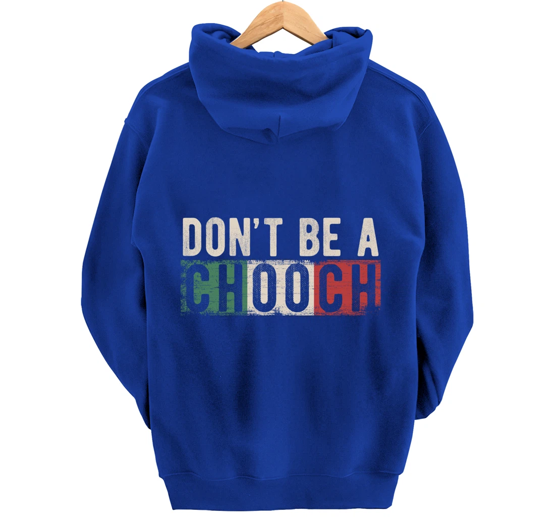 Don't Be A Chooch Italian Slang Funny Quote Humor Gift Retro Pullover Hoodie