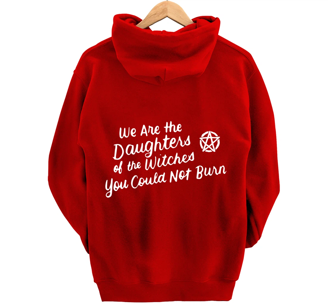 We Are the Daughters of the Witches You Could Not Burn Wicca Pullover Hoodie