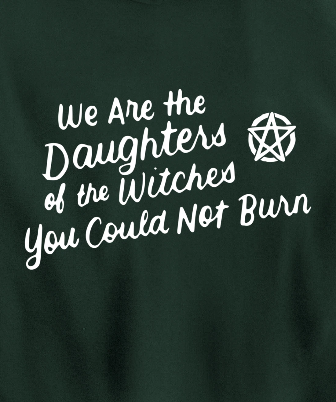 We Are the Daughters of the Witches You Could Not Burn Wicca Pullover Hoodie