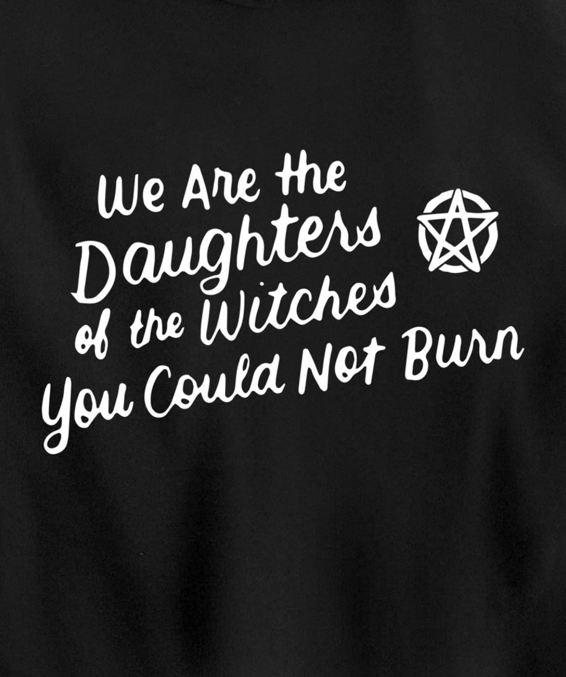 We Are the Daughters of the Witches You Could Not Burn Wicca Pullover Hoodie