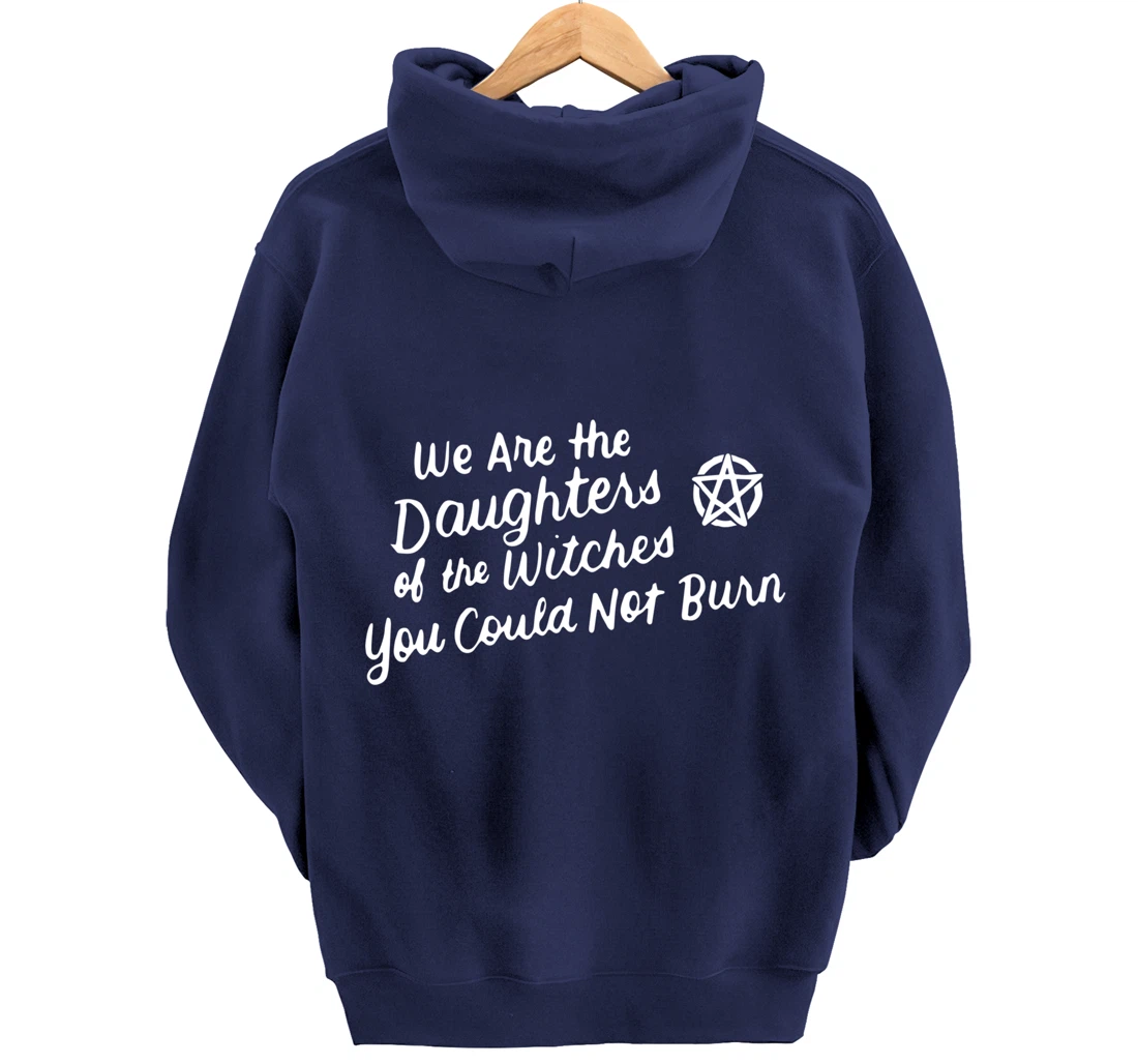 We Are the Daughters of the Witches You Could Not Burn Wicca Pullover Hoodie