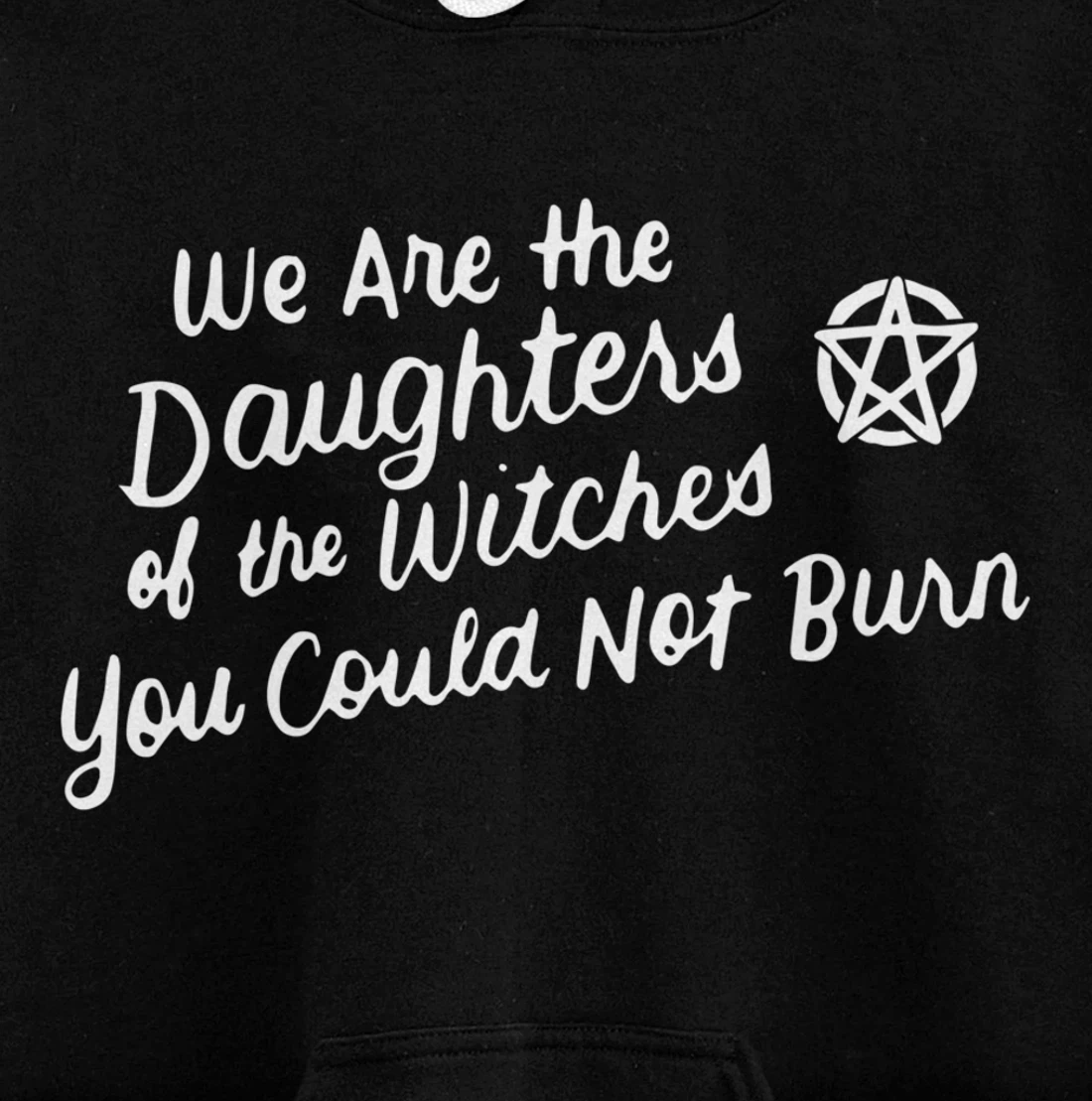 We Are the Daughters of the Witches You Could Not Burn Wicca Pullover Hoodie