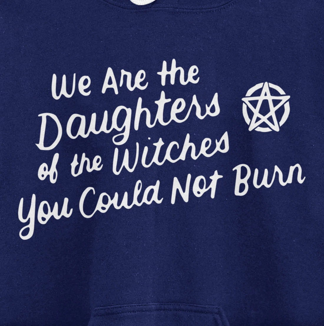 We Are the Daughters of the Witches You Could Not Burn Wicca Pullover Hoodie