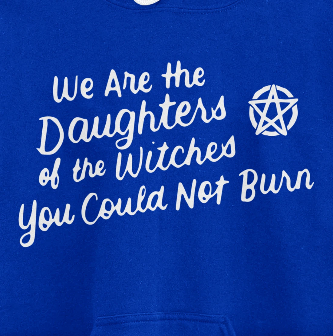 We Are the Daughters of the Witches You Could Not Burn Wicca Pullover Hoodie