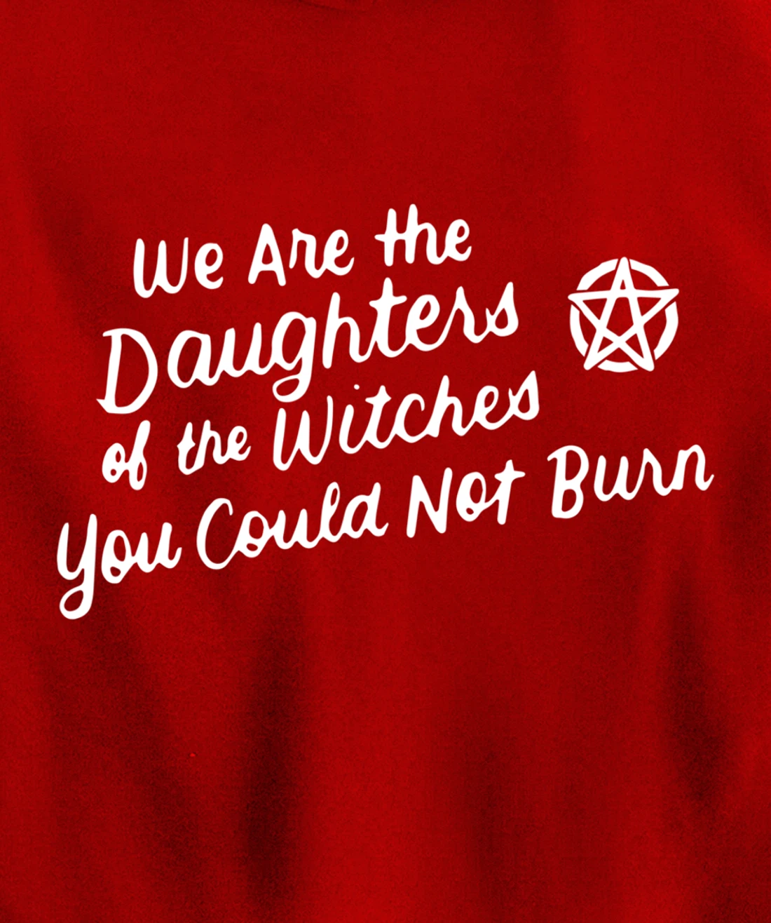 We Are the Daughters of the Witches You Could Not Burn Wicca Pullover Hoodie