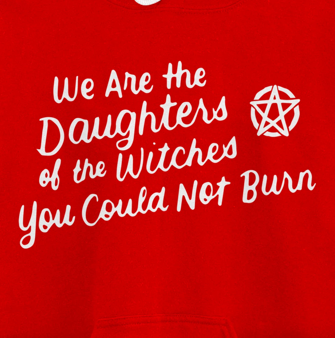 We Are the Daughters of the Witches You Could Not Burn Wicca Pullover Hoodie