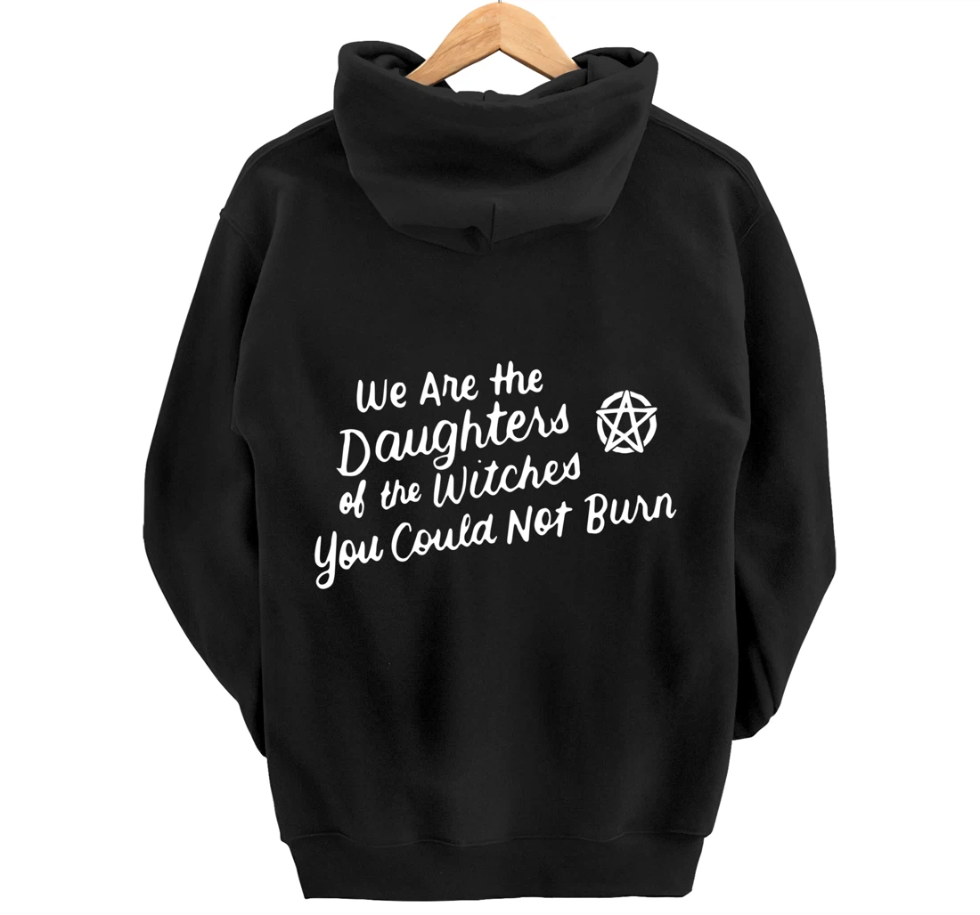 We Are the Daughters of the Witches You Could Not Burn Wicca Pullover Hoodie