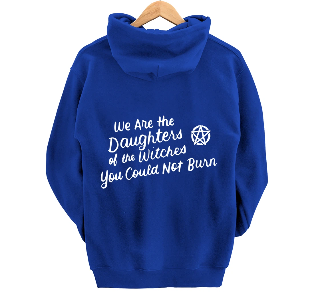 We Are the Daughters of the Witches You Could Not Burn Wicca Pullover Hoodie