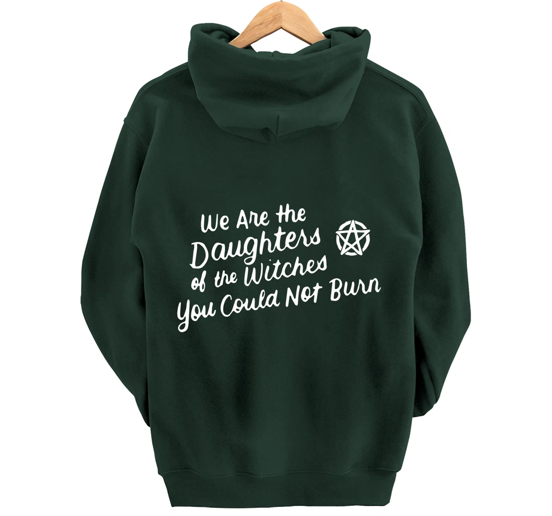 We Are the Daughters of the Witches You Could Not Burn Wicca Pullover Hoodie