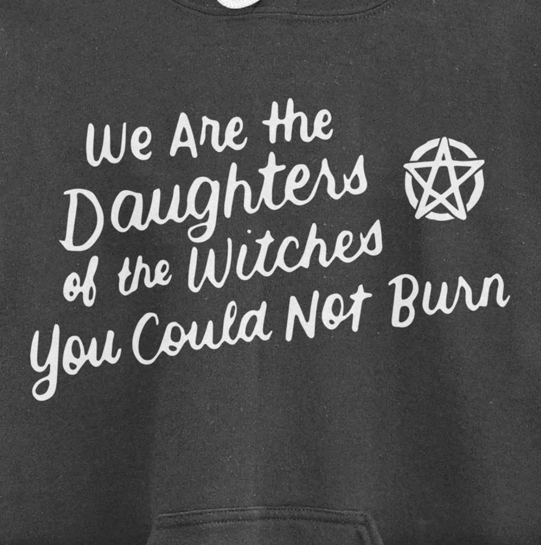 We Are the Daughters of the Witches You Could Not Burn Wicca Pullover Hoodie