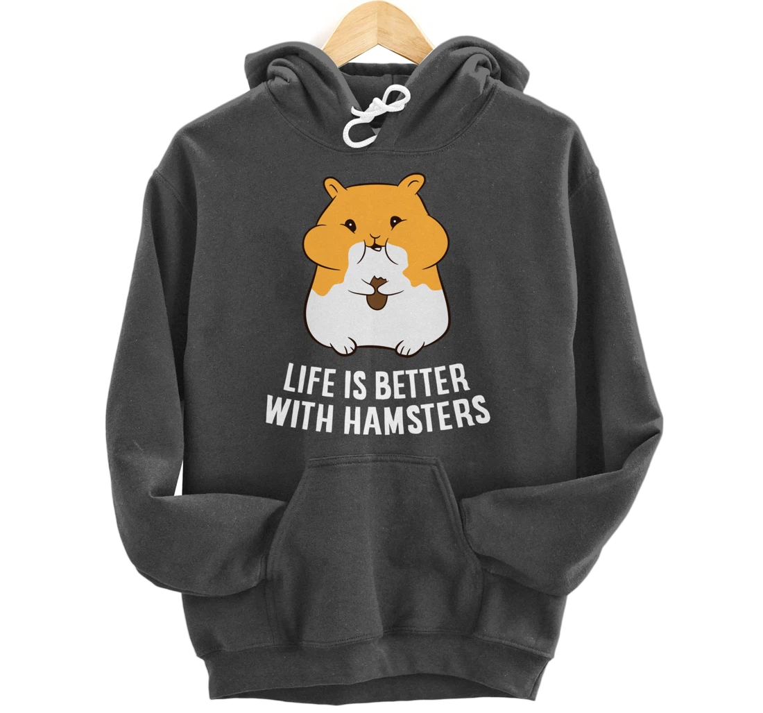 Life Is Better With A Hamsters Love Hamsters Pullover Hoodie