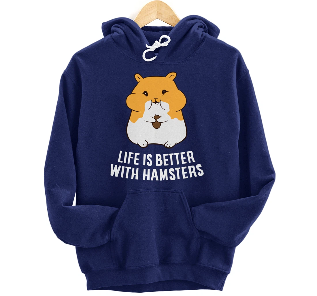Life Is Better With A Hamsters Love Hamsters Pullover Hoodie