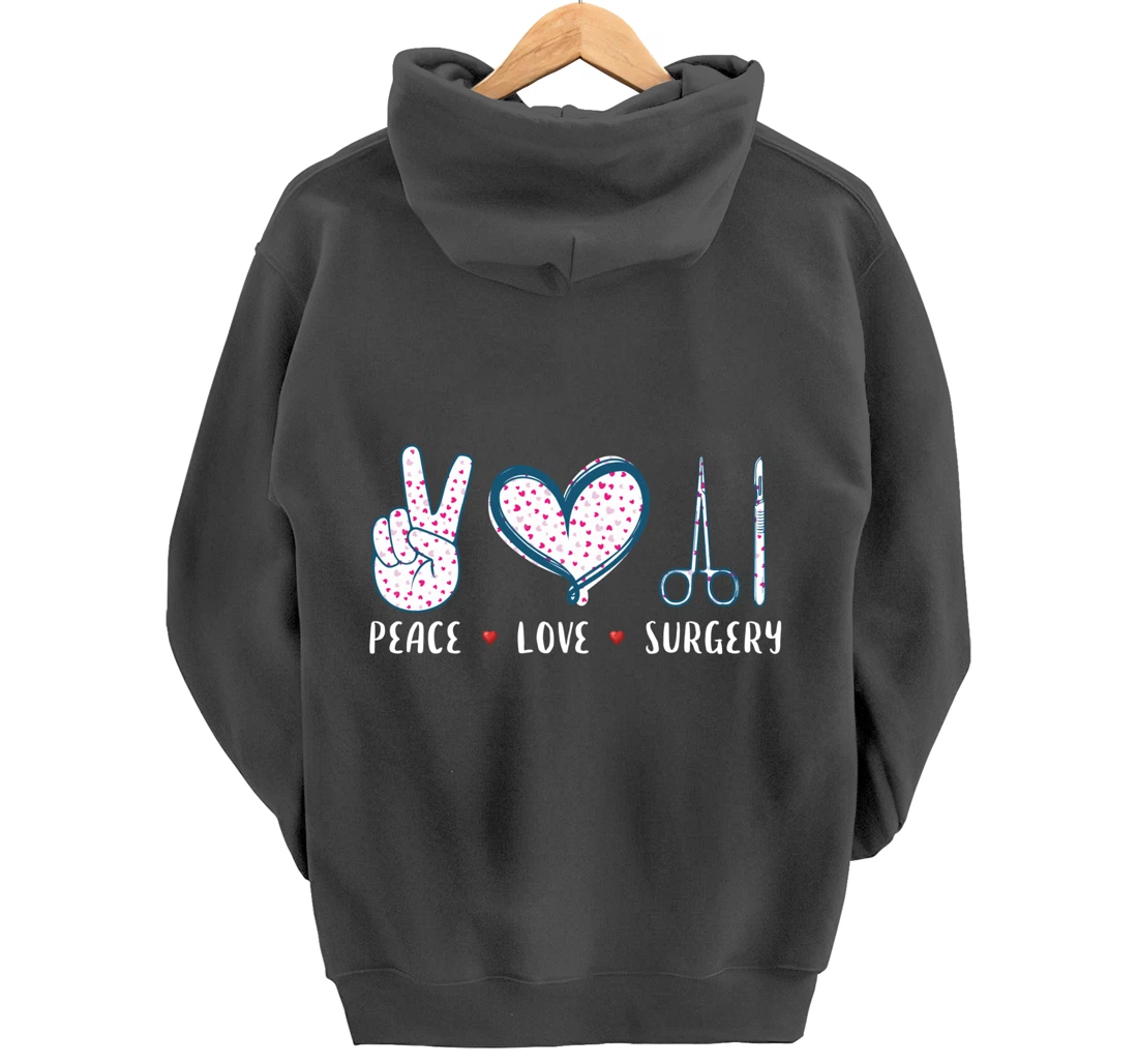 Peace Love Surgery Surgical tech Surgeon gifts for men women Pullover Hoodie