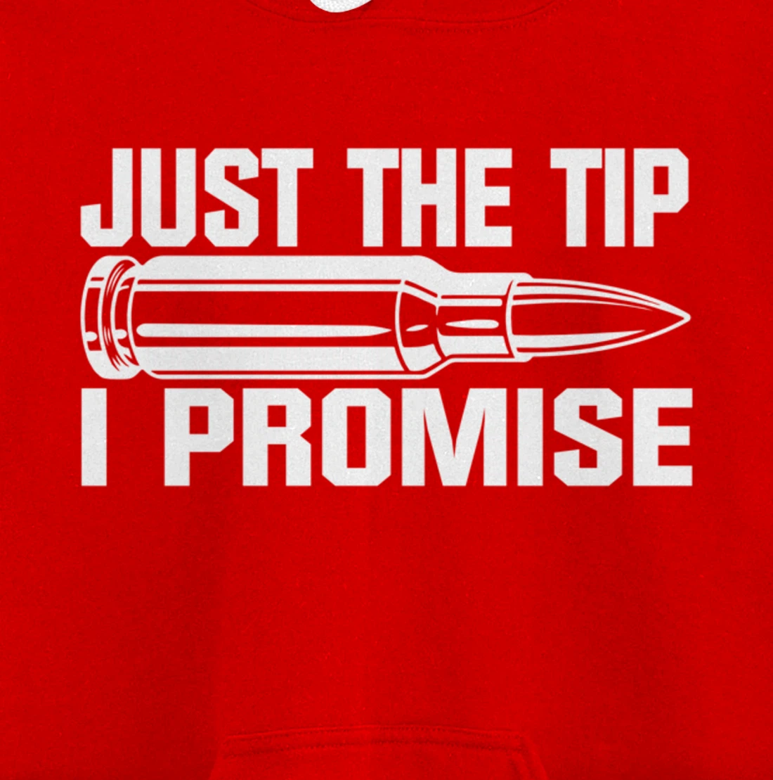 Just the Tip I Promise Funny Bullet Tip Pro Gun Design Pullover Hoodie