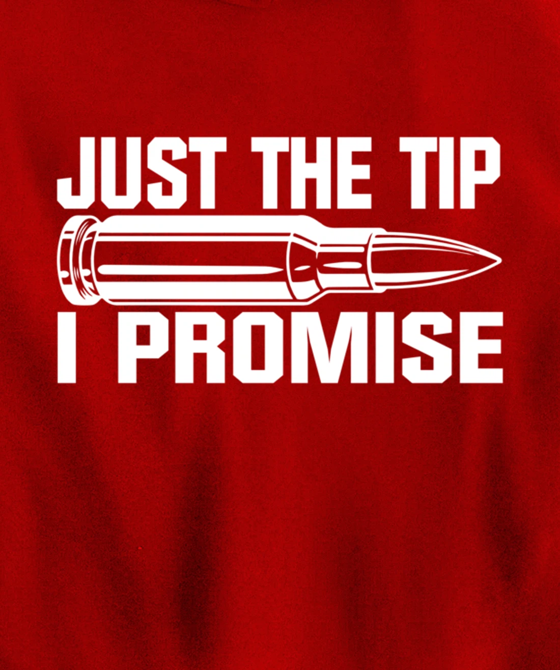 Just the Tip I Promise Funny Bullet Tip Pro Gun Design Pullover Hoodie