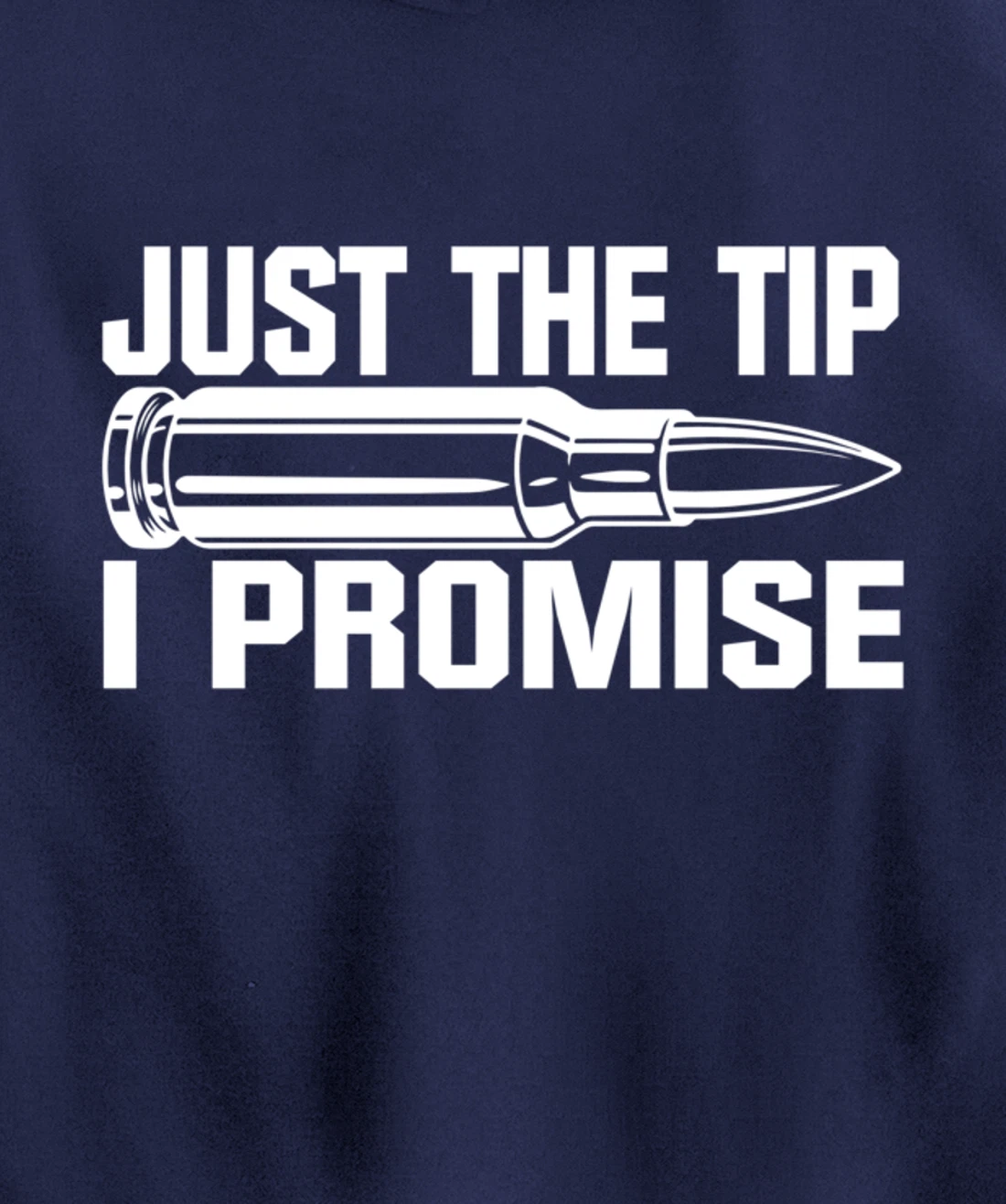 Just the Tip I Promise Funny Bullet Tip Pro Gun Design Pullover Hoodie