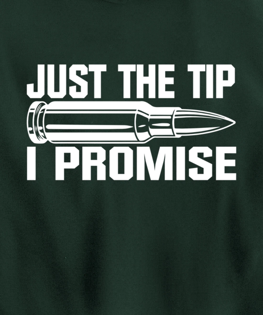 Just the Tip I Promise Funny Bullet Tip Pro Gun Design Pullover Hoodie