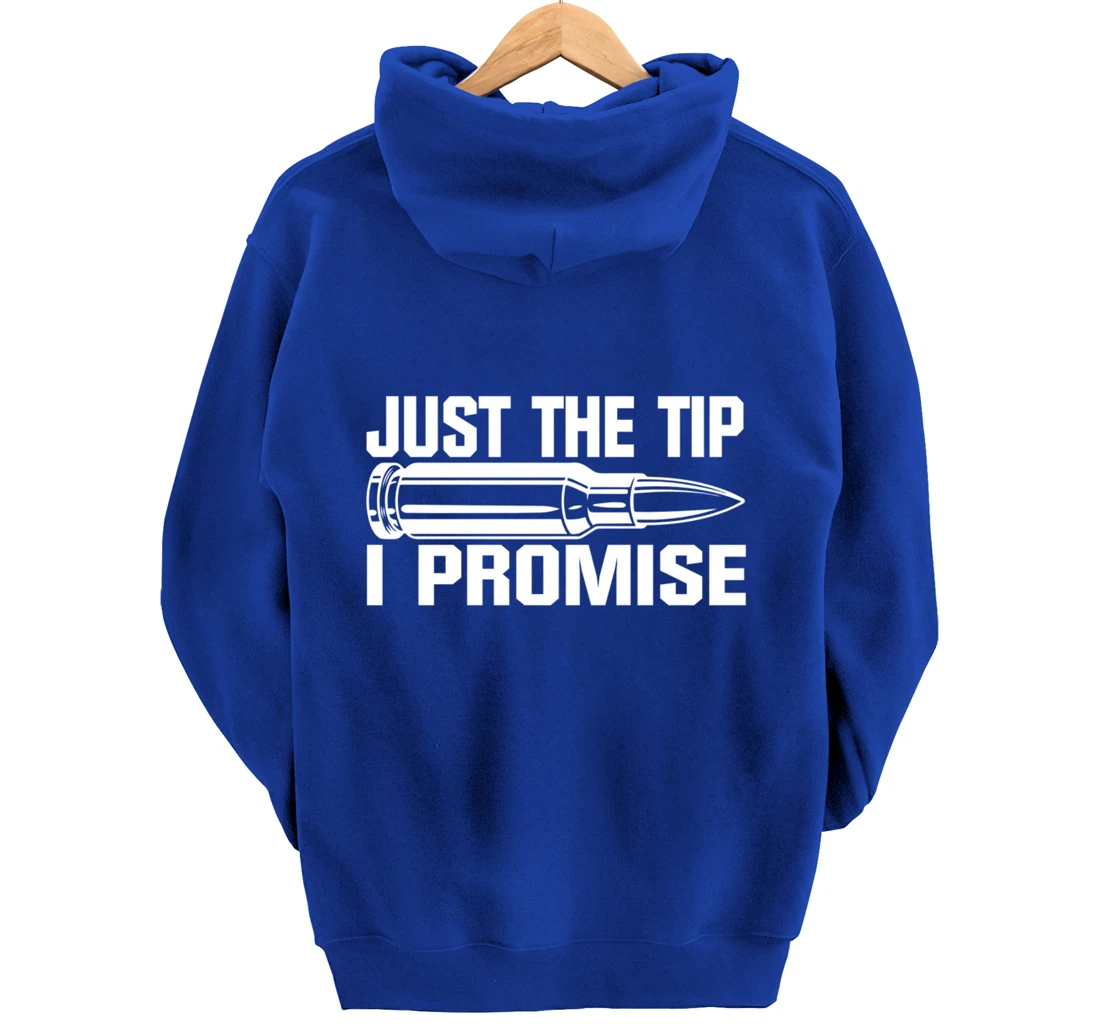 Just the Tip I Promise Funny Bullet Tip Pro Gun Design Pullover Hoodie