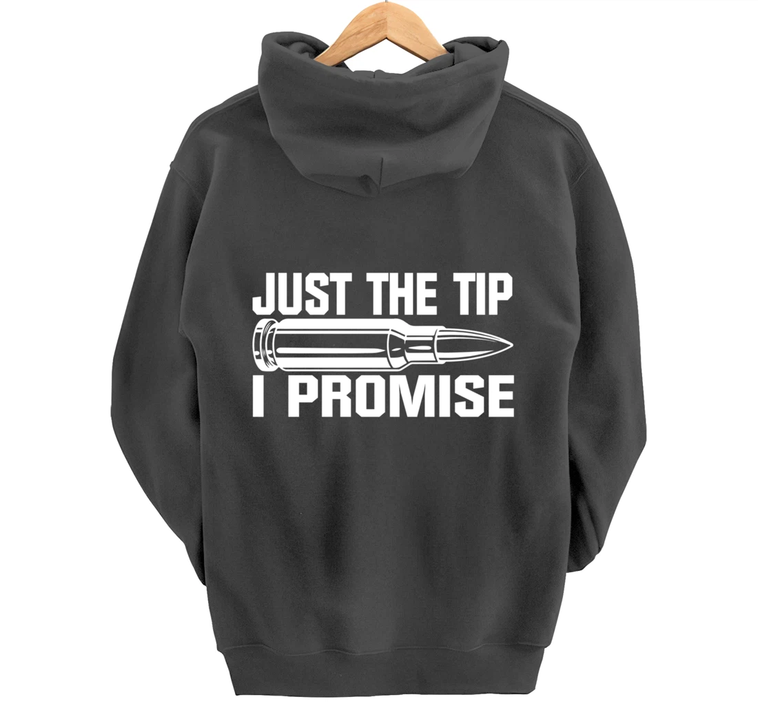 Just the Tip I Promise Funny Bullet Tip Pro Gun Design Pullover Hoodie