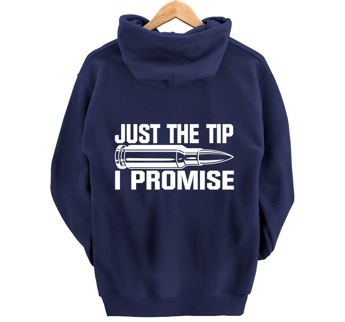 Just the Tip I Promise Funny Bullet Tip Pro Gun Design Pullover Hoodie