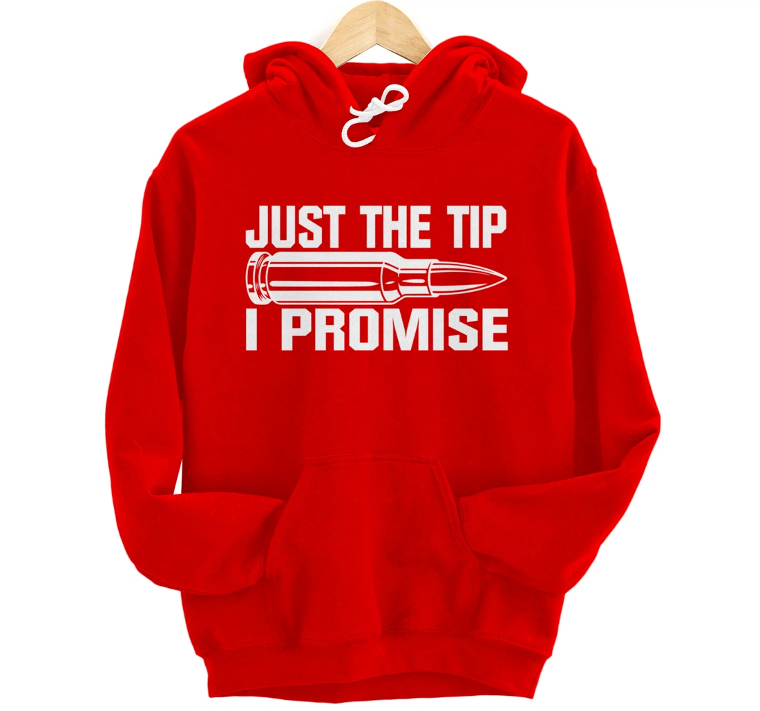 Just the Tip I Promise Funny Bullet Tip Pro Gun Design Pullover Hoodie
