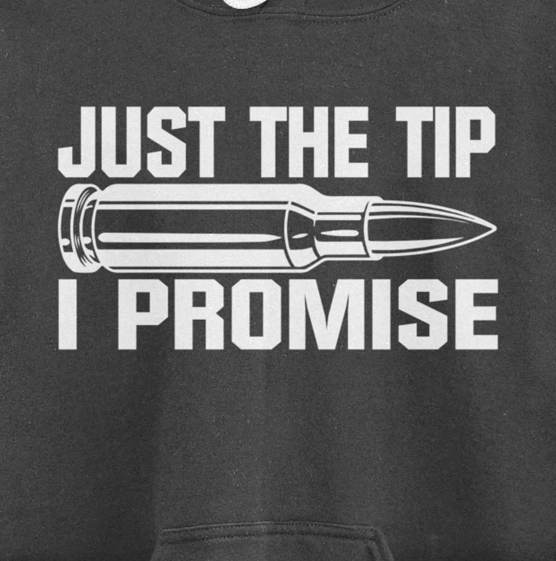 Just the Tip I Promise Funny Bullet Tip Pro Gun Design Pullover Hoodie