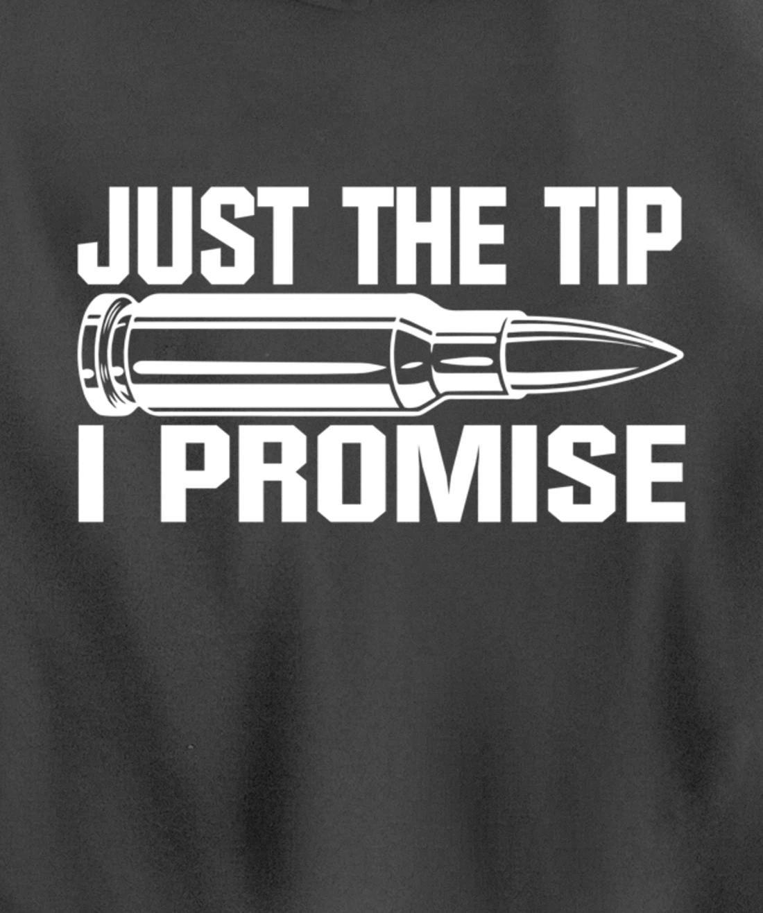 Just the Tip I Promise Funny Bullet Tip Pro Gun Design Pullover Hoodie