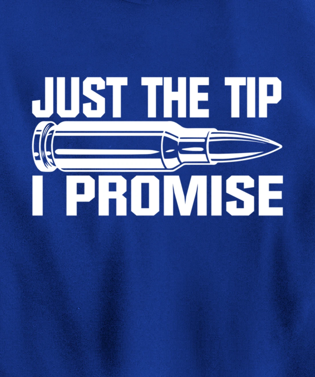 Just the Tip I Promise Funny Bullet Tip Pro Gun Design Pullover Hoodie