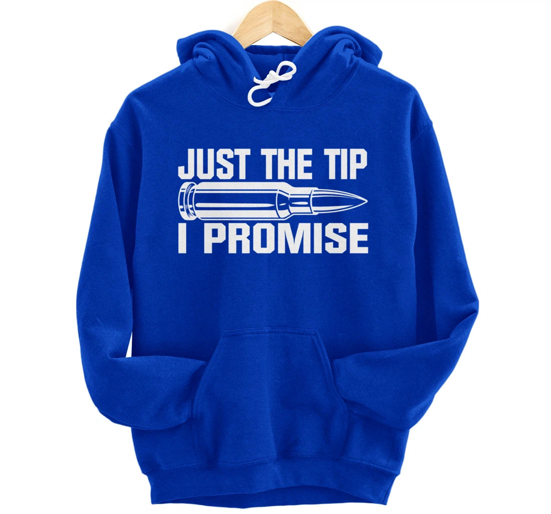 Just the Tip I Promise Funny Bullet Tip Pro Gun Design Pullover Hoodie